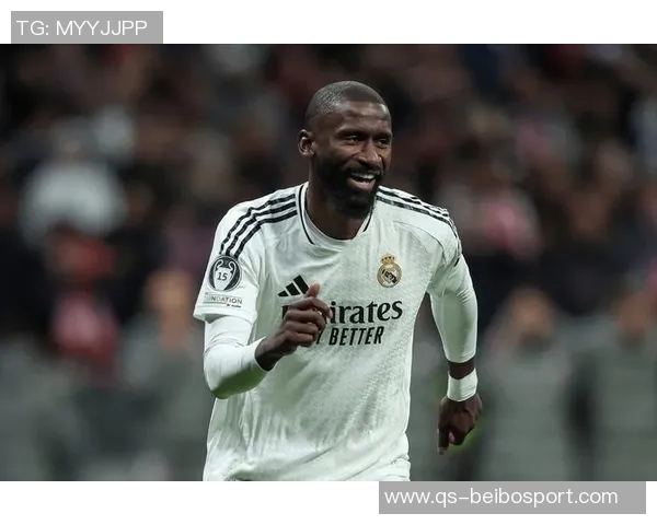 吕迪格未来去向仍存变数皇马与球员尚未达成最终协议